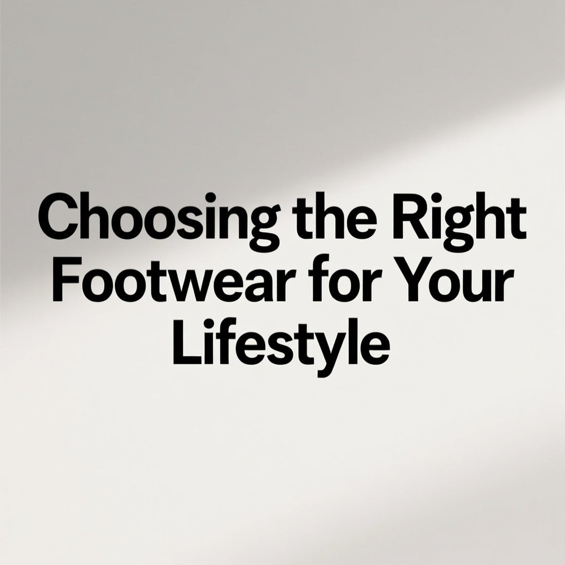Choosing the Right Footwear for Your Lifestyle: A Luxebour Comprehensive Guide